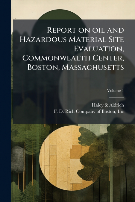 Report on oil and Hazardous Material Site Evaluation, Commonwealth Center, Boston, Massachusetts; Volume 1