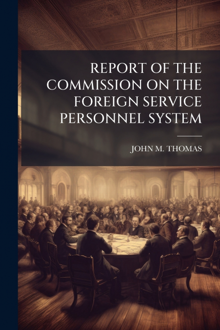 REPORT OF THE COMMISSION ON THE FOREIGN SERVICE PERSONNEL SYSTEM