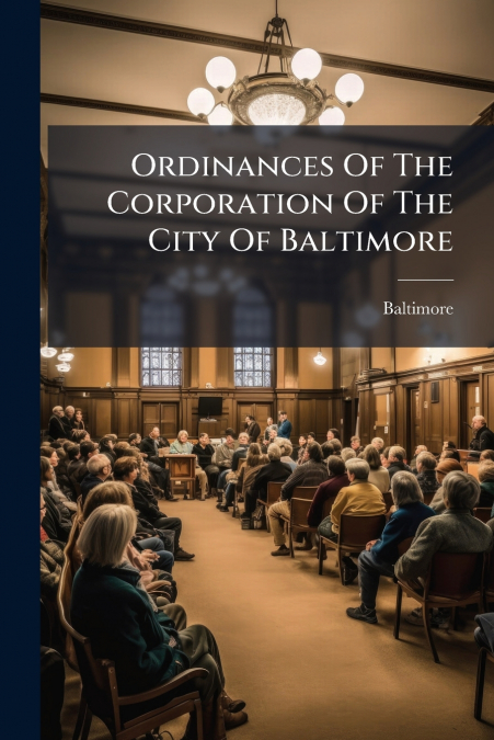 Ordinances Of The Corporation Of The City Of Baltimore