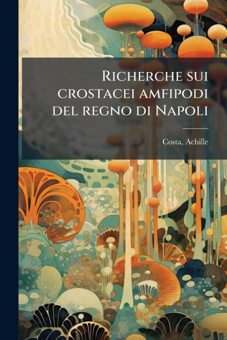 Richerche sui crostacei amfipodi del regno di Napoli