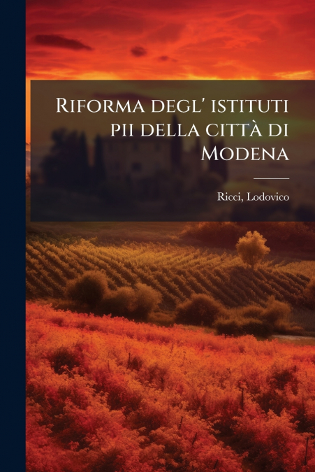 Riforma degl’ istituti pii della città di Modena
