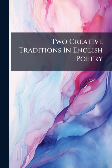 Two Creative Traditions In English Poetry