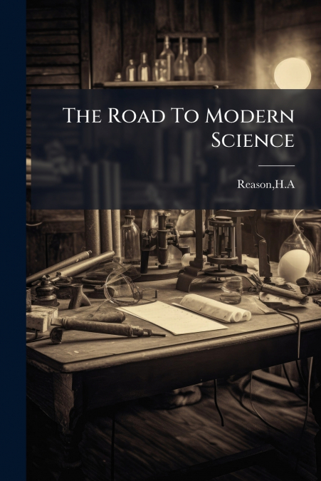 The Road To Modern Science