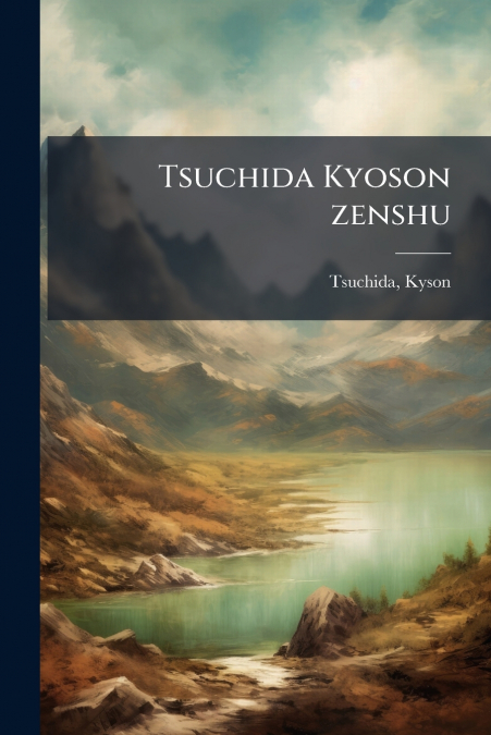 Tsuchida Kyoson zenshu