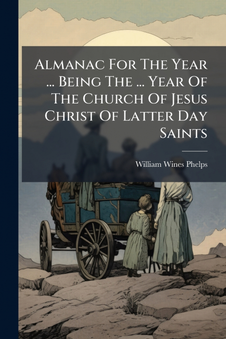 Almanac For The Year ... Being The ... Year Of The Church Of Jesus Christ Of Latter Day Saints