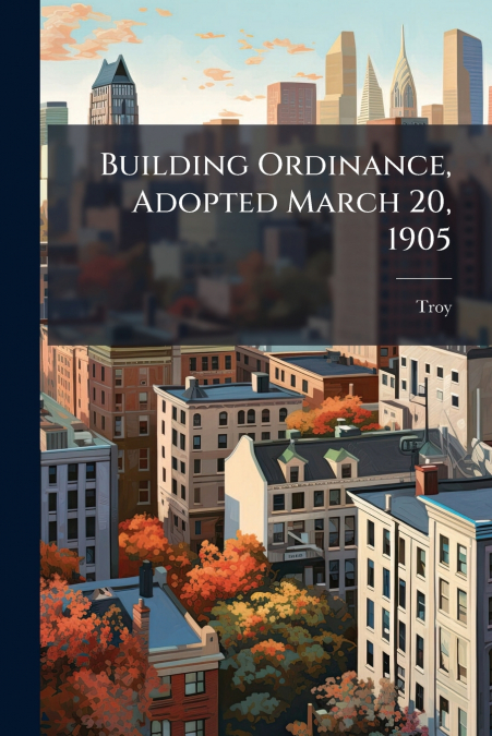 Building Ordinance, Adopted March 20, 1905