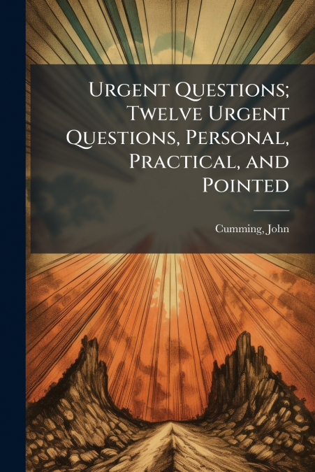 Urgent Questions; Twelve Urgent Questions, Personal, Practical, and Pointed