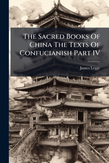 The Sacred Books Of China The Texts Of Confucianish Part IV