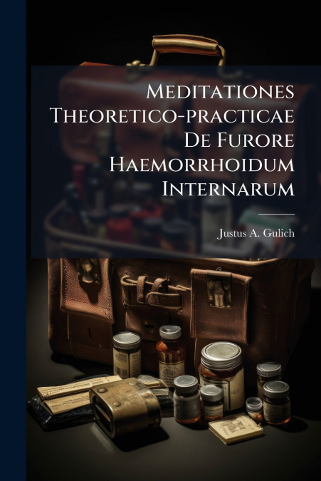Meditationes Theoretico-practicae De Furore Haemorrhoidum Internarum