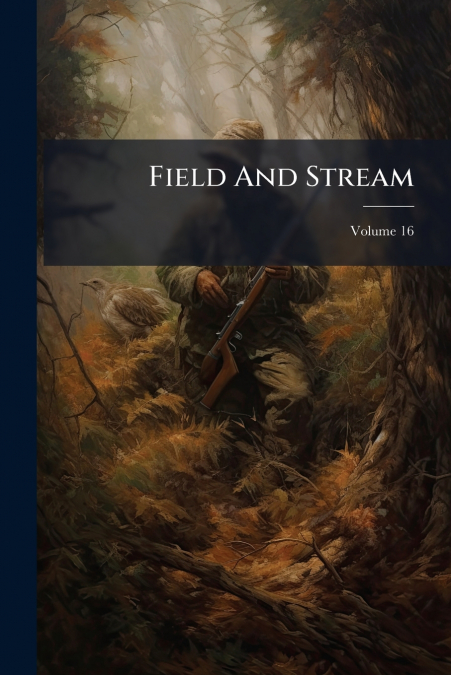Field And Stream; Volume 16
