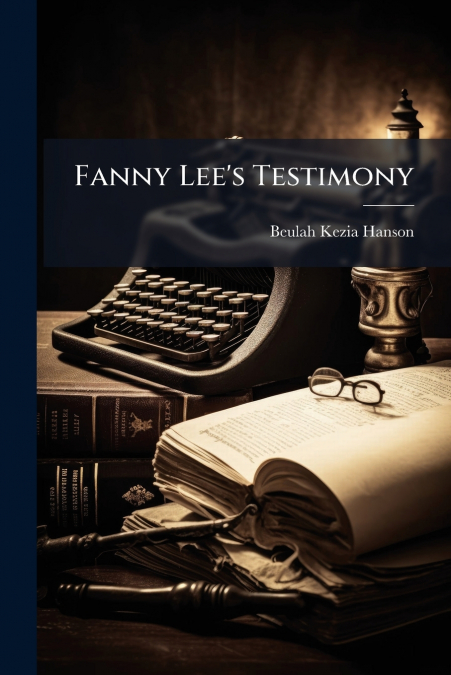 Fanny Lee’s Testimony