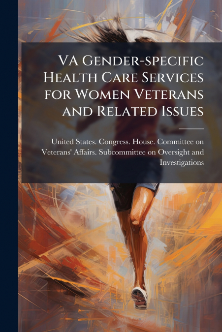 VA Gender-specific Health Care Services for Women Veterans and Related Issues