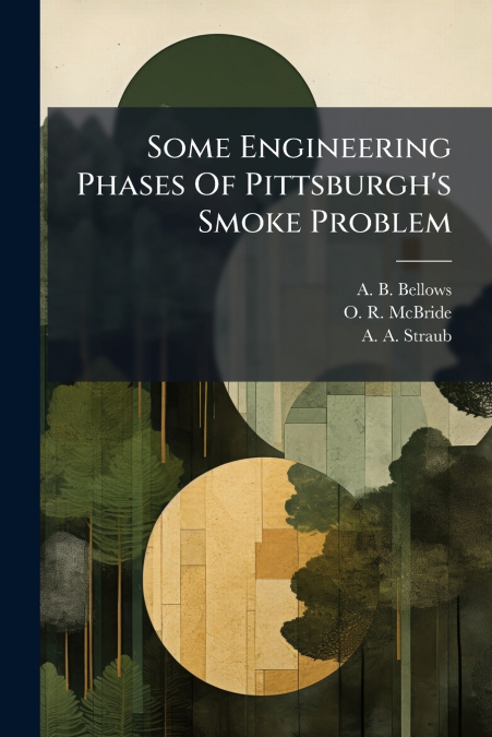 Some Engineering Phases Of Pittsburgh’s Smoke Problem