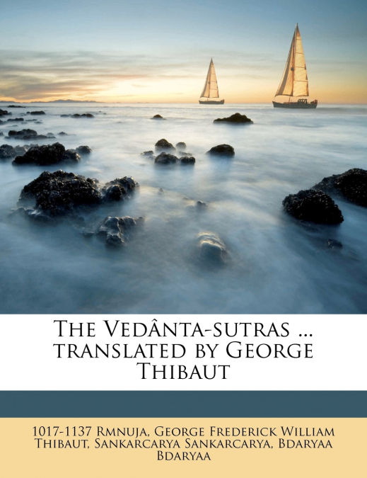 The Vedânta-sutras ... translated by George Thibaut