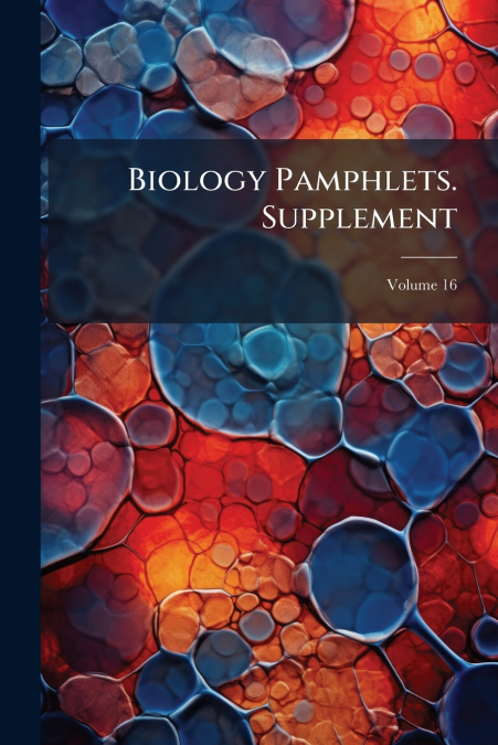 Biology Pamphlets. Supplement; Volume 16