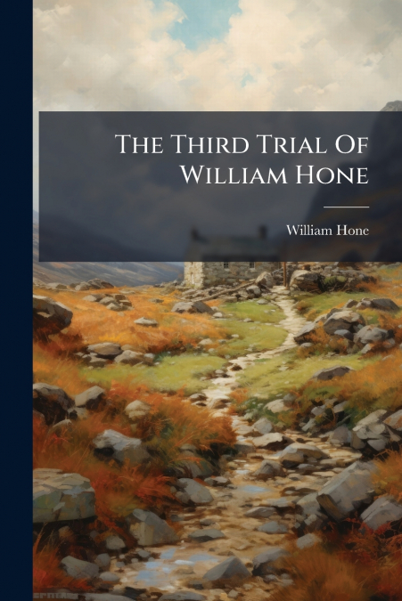 The Third Trial Of William Hone