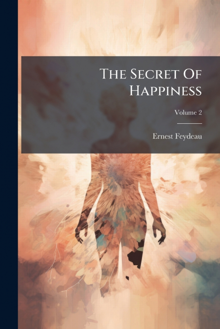 The Secret Of Happiness; Volume 2