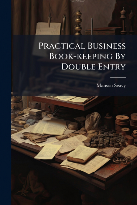Practical Business Book-keeping By Double Entry