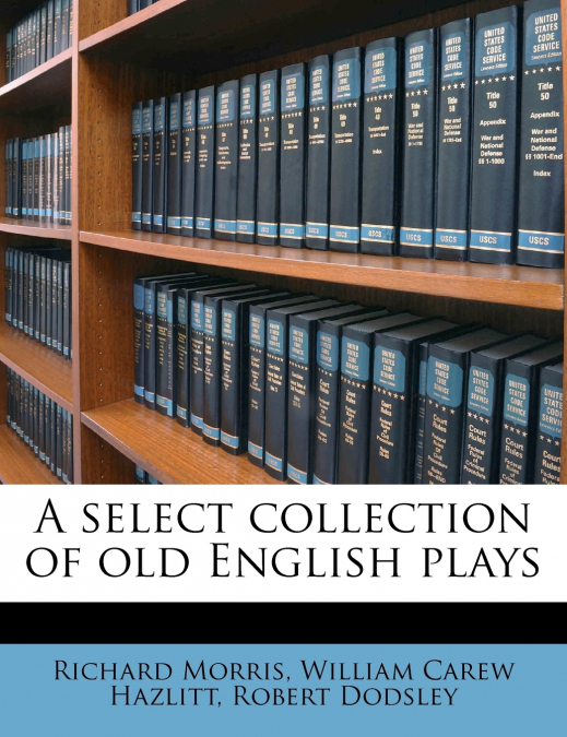 A select collection of old English plays