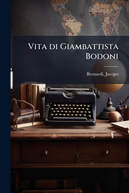 Vita di Giambattista Bodoni