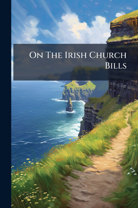 On The Irish Church Bills
