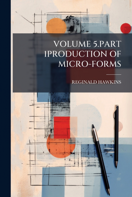 VOLUME 5.PART 1PRODUCTION OF MICRO-FORMS