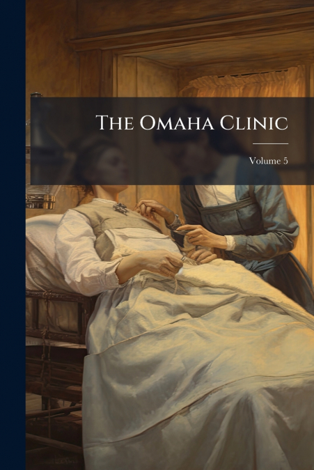 The Omaha Clinic; Volume 5