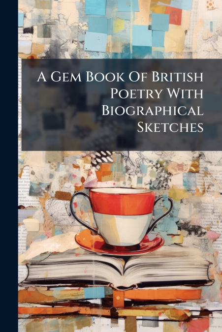 A Gem Book Of British Poetry With Biographical Sketches
