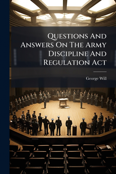 Questions And Answers On The Army Discipline And Regulation Act