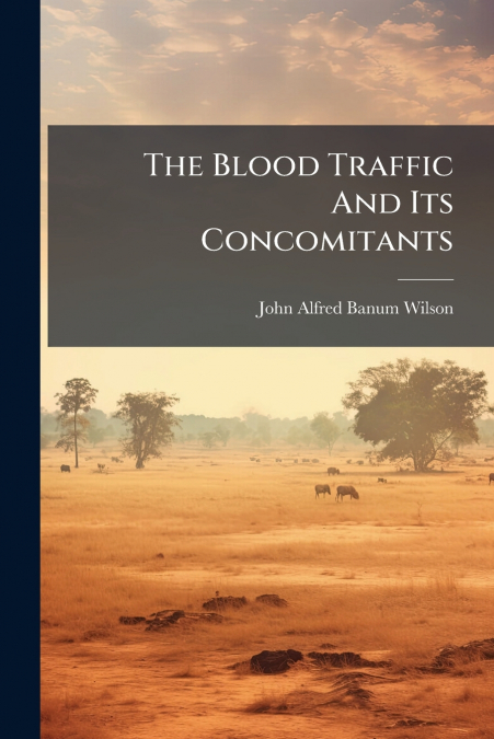 The Blood Traffic And Its Concomitants