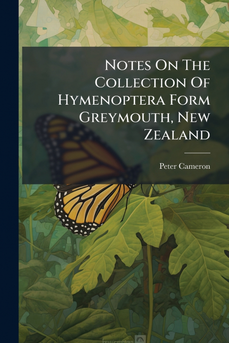 Notes On The Collection Of Hymenoptera Form Greymouth, New Zealand
