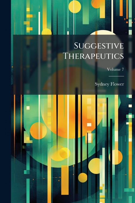 Suggestive Therapeutics; Volume 7