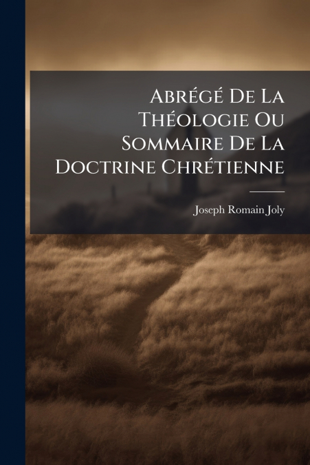 Abrégé De La Théologie Ou Sommaire De La Doctrine Chrétienne