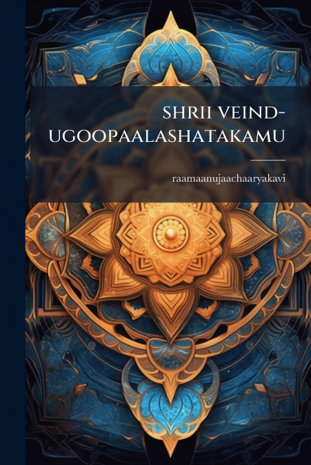 shrii veind-ugoopaalashatakamu