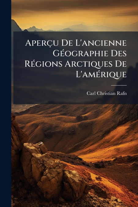 Aperçu De L’ancienne Géographie Des Régions Arctiques De L’amérique