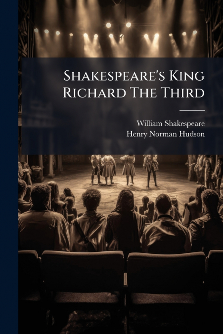Shakespeare’s King Richard The Third