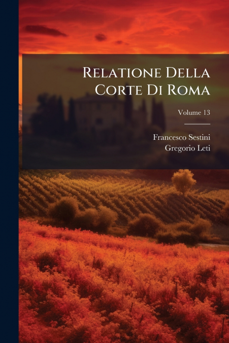 Relatione Della Corte Di Roma; Volume 13
