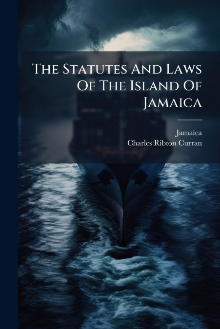 The Statutes And Laws Of The Island Of Jamaica
