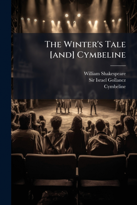 The Winter’s Tale [and] Cymbeline