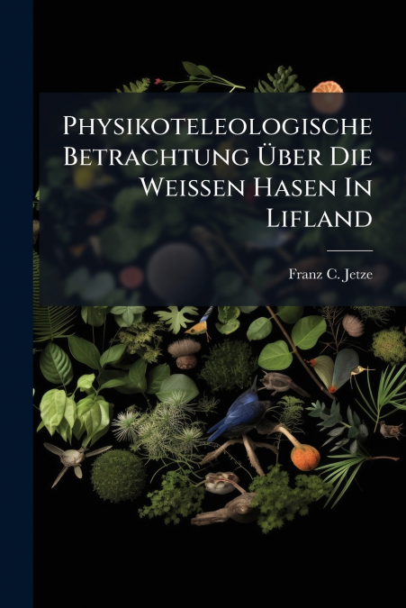 Physikoteleologische Betrachtung Über Die Weissen Hasen In Lifland
