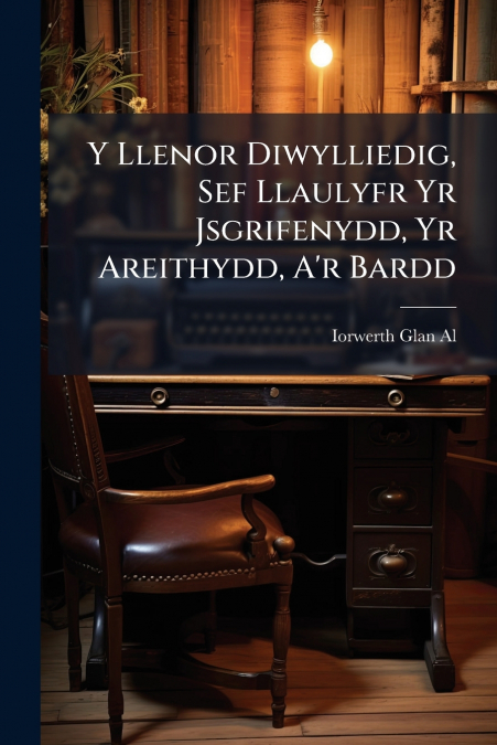 Y Llenor Diwylliedig, Sef Llaulyfr Yr Jsgrifenydd, Yr Areithydd, A’r Bardd
