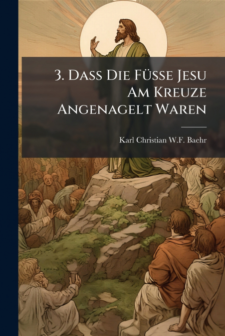 3. Dass Die Füsse Jesu Am Kreuze Angenagelt Waren