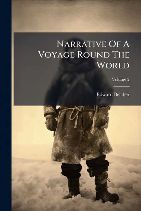 Narrative Of A Voyage Round The World