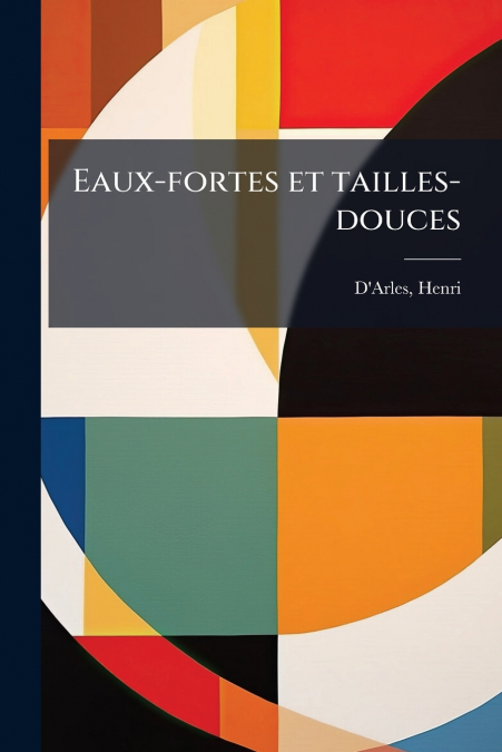 Eaux-fortes et tailles-douces