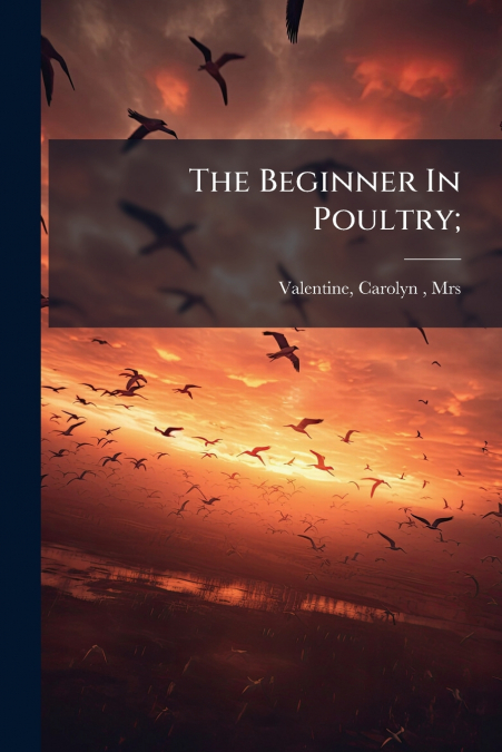 The Beginner In Poultry;