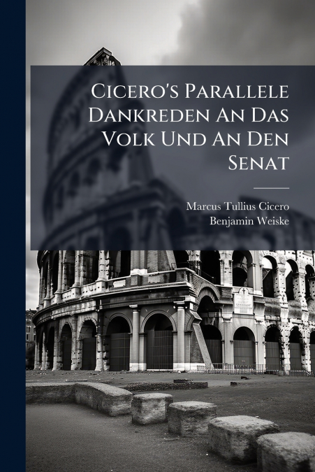 Cicero’s Parallele Dankreden An Das Volk Und An Den Senat