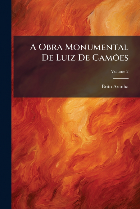 A Obra Monumental De Luiz De Camões