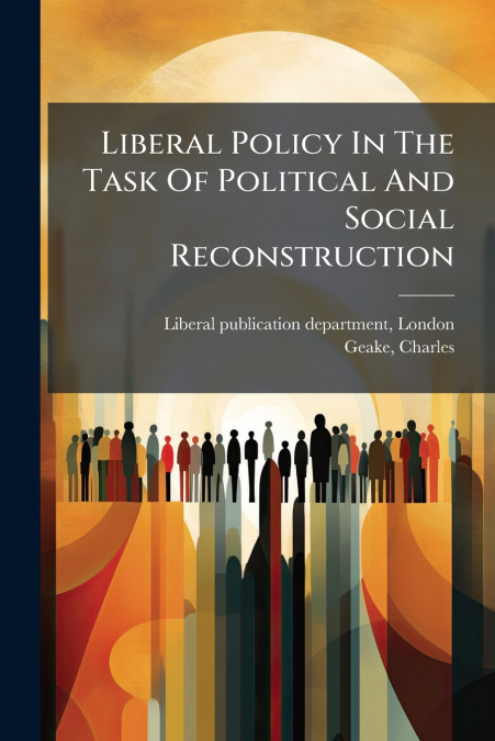 Liberal Policy In The Task Of Political And Social Reconstruction