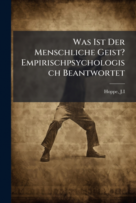 Was Ist Der Menschliche Geist? Empirischpsychologisch Beantwortet