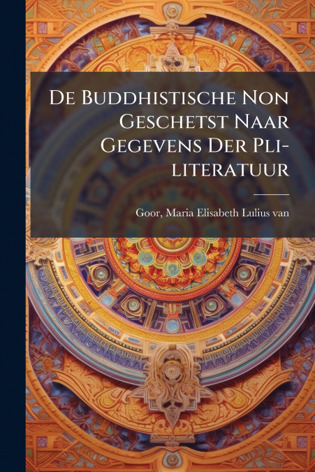 De Buddhistische Non Geschetst Naar Gegevens Der Pli-literatuur